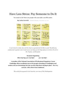 Have Less Stress: Pay Someone to Do It Too much to do? Here are people who can make your life easier. By Caitlin Fairchild Published Monday, November 29, 2010 It can be hard to really relax until the closet is organized 