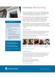 Individual Membership The mission of Chatham House is to be a world-leading source of independent analysis, informed debate and influential ideas on how to build a prosperous and secure world for all.  About Chatham Hous