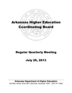 Arkansas Higher Education Coordinating Board Regular Quarterly Meeting July 26, 2013