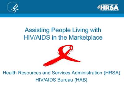Pandemics / HIV/AIDS Bureau / Health Resources and Services Administration / Medicaid / AIDS / Ryan White / HIV / HIV/AIDS in China / AIDS Services of Austin / Health / HIV/AIDS / Medicine