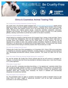 China & Cosmetics Animal Testing FAQ Be Cruelty-Free: Ending Cosmetics Animal Testing Be Cruelty-Free is the dynamic global campaign from Humane Society International, already driving legislative change in the top 12 glo