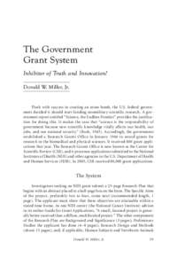 The Government Grant System Inhibitor of Truth and Innovation? Donald W. Miller, Jr.  Flush with success in creating an atom bomb, the U.S. federal government decided it should start funding nonmilitary scientific resear