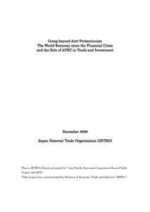 Going beyond Anti-Protectionism The World Economy since the Financial Crisis and the Role of APEC in Trade and Investment December 2009 Japan External Trade Organization (JETRO)