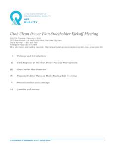 Utah Clean Power Plan Stakeholder Kickoff Meeting 2:00 PM, Tuesday, February 2, 2016 DEQ Board Room, 195 North 1950 West, Salt Lake City, Utah Dial-In Number: Participant Passcode: 915298# More information
