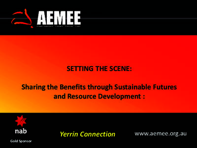 Y SETTING THE SCENE: Sharing the Benefits through Sustainable Futures and Resource Development :  Gold Sponsor