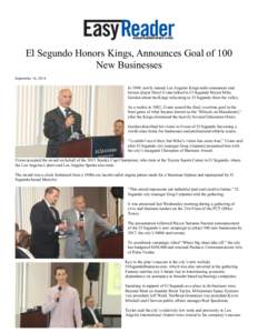 El Segundo Honors Kings, Announces Goal of 100 New Businesses September 14, 2014 In 1999, newly named Los Angeles Kings radio announcer and former player Daryl Evans talked to El Segundo Mayor Mike