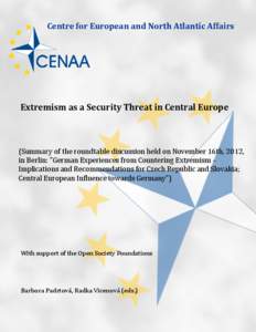 Centre for European and North Atlantic Affairs  Extremism as a Security Threat in Central Europe (Summary of the roundtable discussion held on November 16th, 2012, in Berlin: 