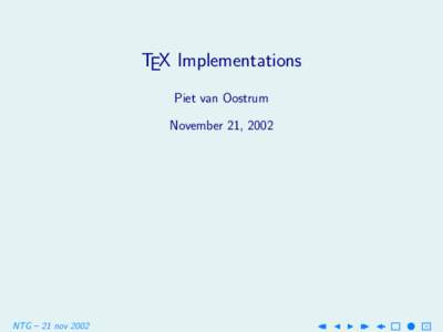 TEX Implementations Piet van Oostrum November 21, 2002 NTG – 21 nov 2002