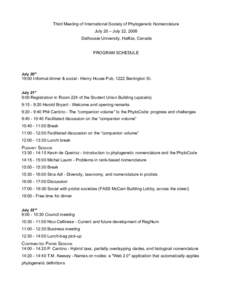 Third Meeting of International Society of Phylogenetic Nomenclature July 20 – July 22, 2008 Dalhousie University, Halifax, Canada PROGRAM SCHEDULE  July 20th