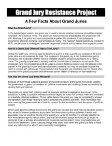 A Few Facts About Grand Juries What is a Grand Jury? In the federal legal system, the grand jury is used to decide whether someone should be charged (“indicted”) for a serious crime. The grand jury hears evidence pre