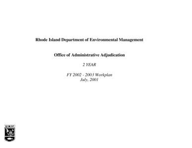 Rhode Island Department of Environmental Management  Office of Administrative Adjudication 2 YEAR FY[removed]Workplan July, 2001