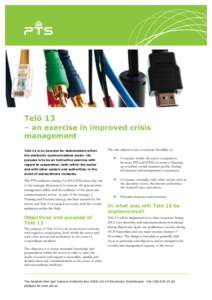 Telö 13 – an exercise in improved crisis management Telö 13 is an exercise for stakeholders within the electronic communications sector. Its purpose is to be an instructive exercise with