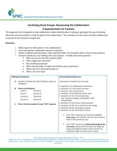 Suicide Prevention Resource Center Unsticking Stuck Groups: Reassessing the Collaboration A Questionnaire for Partners This diagnostic tool is designed to help collaboration leaders identify what is missing or getting in