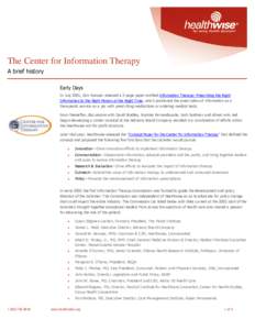 The Center for Information Therapy A brief history Early Days In July 2001, Don Kemper released a 2-page paper entitled Information Therapy: Prescribing the Right Information to the Right Person at the Right Time, which 