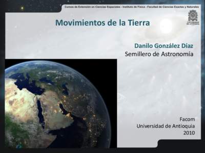 Movimientos de la Tierra Danilo González Díaz Semillero de Astronomía