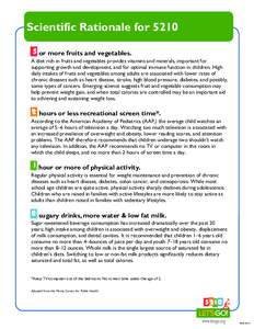 Scientific Rationale for 5210 or more fruits and vegetables. A diet rich in fruits and vegetables provides vitamins and minerals, important for supporting growth and development, and for optimal immune function in childr