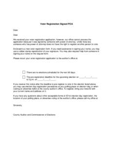 Voter Registration Signed POA Date: Dear We received your voter registration application; however, our office cannot process the application because it was signed by someone with power of attorney. Under Iowa law, someon