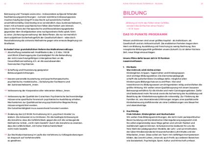 22  PLÄNE FÜR EIN NEUES ÖSTERREICH – GRUND- UND MENSCHENRECHTE Betreuung und Therapie sowie eine – insbesondere aufgrund fehlender Nachbetreuungseinrichtungen – zumeist restriktive Entlassungspraxis