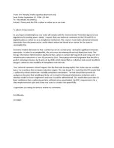 From: Erin Murphy [mailto:[removed]] Sent: Friday, September 12, 2014 1:00 AM To: Mirzakhalili, Ali (DNREC) Subject: Please push the EPA to allow a carbon tax in our state  To whom it may concern: