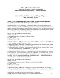 Title 8, California Code of Regulations Chapter 4.5 Division of Workers’ Compensation Subchapter 1 Administrative Director – Administrative Rules Article[removed]Rules for Medical Treatment Billing and Payment on or af