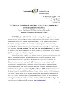 FOR IMMEDIATE RELEASE Contact: April MontgomeryThea Chase, TVATELLURIDE FOUNDATION & TELLURIDE VENTURE ACCELLERATOR TO