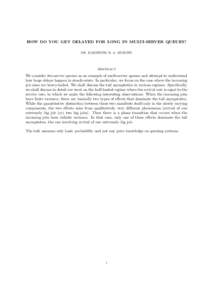 HOW DO YOU GET DELAYED FOR LONG IN MULTI-SERVER QUEUES? DR. KARTHYEK R. A. MURTHY Abstract We consider two-server queues as an example of multi-server queues and attempt to understand how large delays happen in steady-st