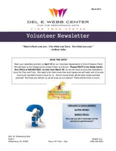 March[removed]Volunteer Newsletter “Start where you are. Use what you have. Do what you can.” ~Arthur Ashe