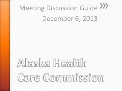 Meeting Discussion Guide December 6, 2013 I.  Public Comment Review & 2013 Report Finalization