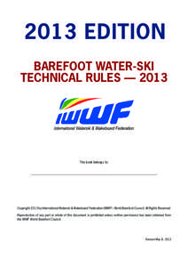 2013 EDITION BAREFOOT WATER-SKI TECHNICAL RULES — 2013 This book belongs to: ________________________________________________________________________________