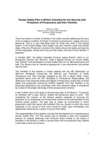 Human Safety Plan in British Columbia for the Security and Protection of Prosecutors and their Families Shannon J. Halyk Regional Crown Counsel (Chief Prosecutor) Vancouver, British Columbia Canada