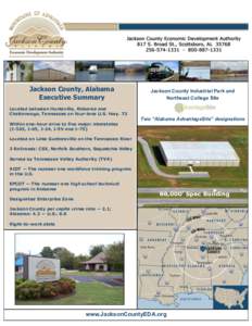 Jackson County, Alabama Executive Summary Located between Huntsville, Alabama and Chattanooga, Tennessee on four-lane U.S. Hwy. 72 Within one-hour drive to five major interstates (I-565, I-65, I-24, I-59 and I-75)