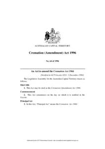 AUSTRALIAN CAPITAL TERRITORY  Cremation (Amendment) Act 1996 No. 64 of[removed]An Act to amend the Cremation Act 1966