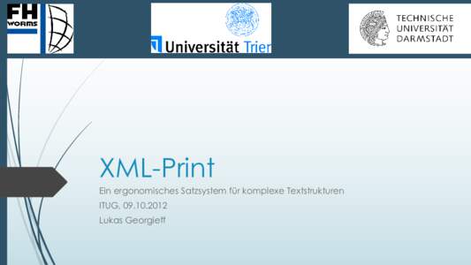 XML-Print Ein ergonomisches Satzsystem für komplexe Textstrukturen ITUG, Lukas Georgieff  2
