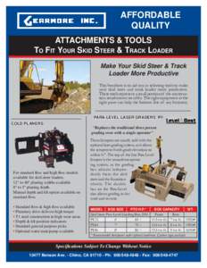 AFFORDABLE QUALITY ATTACHMENTS & TOOLS TO FIT YOUR SKID STEER & TRACK LOADER Make Your Skid Steer & Track Loader More Productive