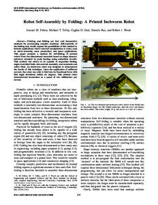 2013 IEEE International Conference on Robotics and Automation (ICRA) Karlsruhe, Germany, May 6-10, 2013 Robot Self-Assembly by Folding: A Printed Inchworm Robot Samuel M. Felton, Michael T. Tolley, Cagdas D. Onal, Daniel