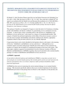 DEFINING “REHABILITATIVE AND HABILITATIVE SERVICES AND DEVICES” IN THE ESSENTIAL HEALTH BENEFITS PACKAGE PURSUANT TO CONGRESSIONAL INTENT UNDER THE AFFORDABLE CARE ACT On March 23, 2010, President Obama signed into l