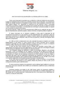 NOTA DE ACLARACIÓN A LA RESOLUCIÓN DE LA CNMC  Como ya es de general conocimiento por su difusión en todos los medios de comunicación, la Sala de Competencia del Consejo de la Comisión Nacional de los Mer