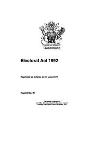 Queensland  Electoral Act 1992 Reprinted as in force on 13 June 2011