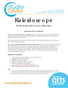 Kaleidoscope Wellness through Creative Expression Submission Form & Guidelines Kaleidoscope: Wellness through Creative Expression is a mental health consumer oriented/ initiated literary publication facilitated in partne