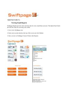 Quick Start Guide To:  Viewing Email Reports Swiftpage Reports provide vital, real-time data for every email blast you send. This Quick Start Guide provides the steps for accessing your results. 1. Go to www.Swiftpage.co