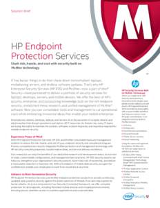 Solution Brief  HP Endpoint Protection Services Slash risk, hassle, and cost with security built on McAfee technology.