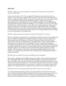 Matt Mead Q2: How could you, as an elected official, encourage the development of arts and culture resources in Wyoming? As governor since Jan. 3, 2011, I have supported Wyoming arts and cultural resources in a number of