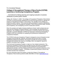 For Immediate Release:  College of Occupational Therapy of Nova Scotia (COTNS) Launches a Continuing Competency Program. …Commitment to lifelong learning and ongoing evaluation of practice standards to protect public i