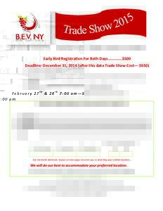 F e b r u a r y 2 7 th & 2 8 th 7 : 0 0 a m — 5 : 0 0 p m Early Bird Registration For Both Days…………..$500 Deadline: December 31, 2014 (after this date Trade Show Cost— $650) 