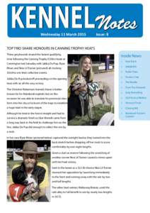 KENNELNotes Wednesday 11 March 2015 Issue: 8  TOP TRIO SHARE HONOURS IN CANNING TROPHY HEATS