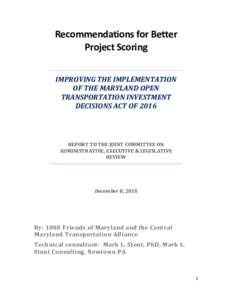 Recommendations for Better Project Scoring IMPROVING THE IMPLEMENTATION OF THE MARYLAND OPEN TRANSPORTATION INVESTMENT DECISIONS ACT OF 2016