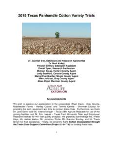 2015 Texas Panhandle Cotton Variety Trials  Dr. Jourdan Bell, Extension and Research Agronomist Dr. Mark Kelley Preston Sirmon, Extension Assistant Daniel Tyrer, Research Technician