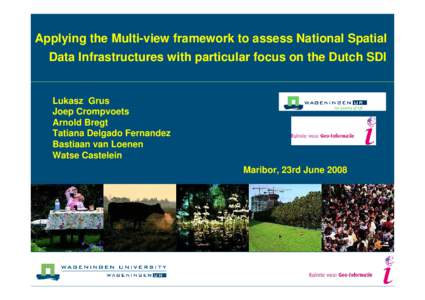 Applying the Multi-view framework to assess National Spatial Data Infrastructures with particular focus on the Dutch SDI Lukasz Grus Joep Crompvoets Arnold Bregt