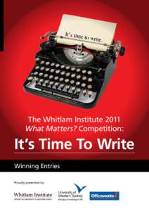 The Whitlam Institute 2011 What Matters? Competition: It’s Time To Write Winning Entries Proudly presented by: