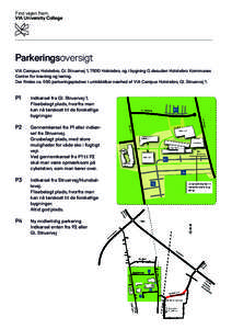 Find vejen frem VIA University College Parkeringsoversigt VIA Campus Holstebro, Gl. Struervej 1, 7500 Holstebro, og i bygning G desuden Holstebro Kommunes Center for træning og læring.